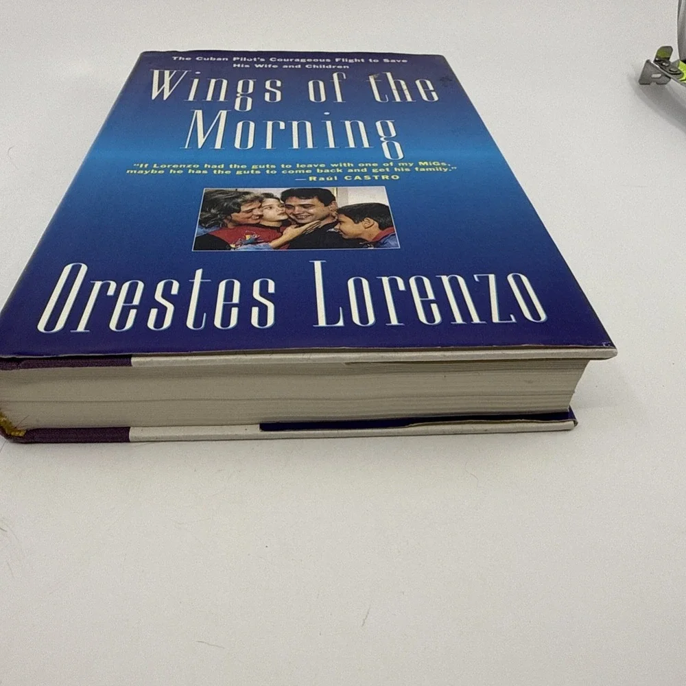 WINGS OF THE MORNING: THE FLIGHTS OF ORESTES LORENZO 1994 Cuban Pilot Hardback
